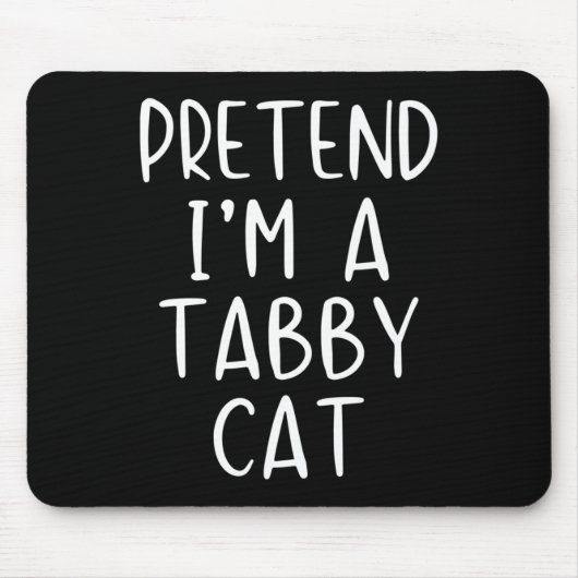 Pretend I'm A Tabby Cat Costume Halloween Simple A Mousepad (Vorne)