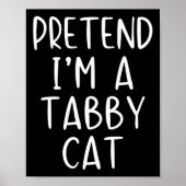 Pretend I'm A Tabby Cat Costume Halloween Simple A Poster (Vorne)