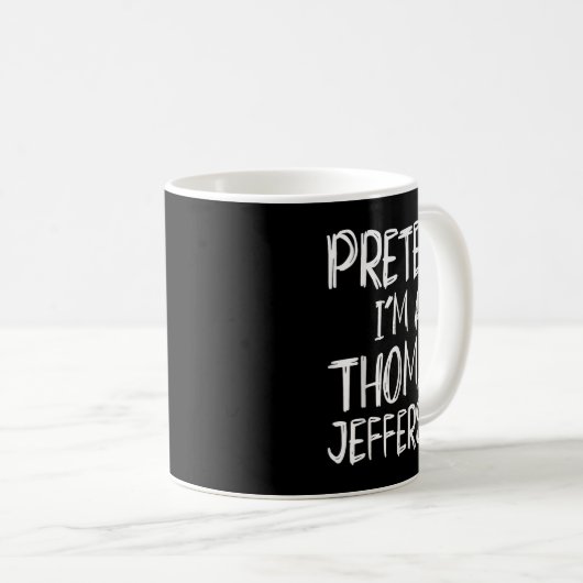 Pretend I'm A Thomas Jefferson Costume Halloween P Kaffeetasse (VorderseiteRechts)