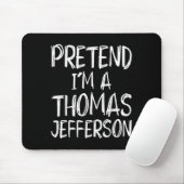 Pretend I'm A Thomas Jefferson Costume Halloween P Mousepad (Mit Mouse)