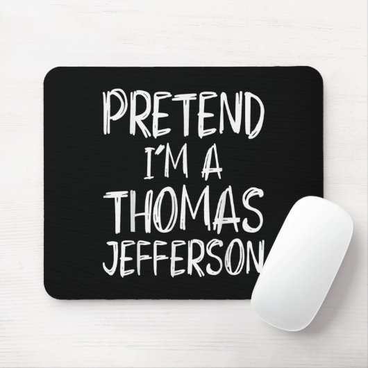 Pretend I'm A Thomas Jefferson Costume Halloween P Mousepad (Mit Mouse)