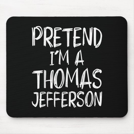 Pretend I'm A Thomas Jefferson Costume Halloween P Mousepad (Vorne)