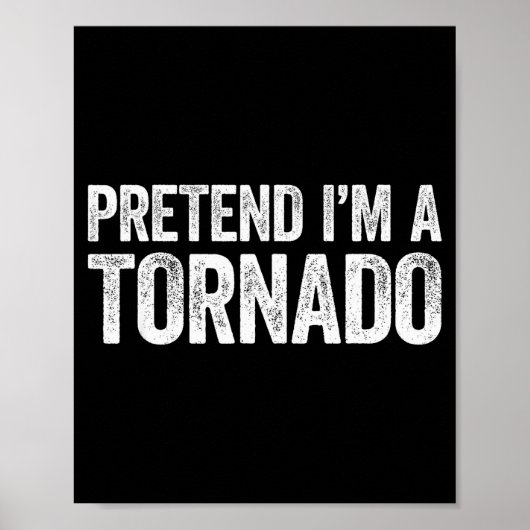 Pretend I'm A Tornado Shirt Adult Kids Men Women C Poster (Vorne)