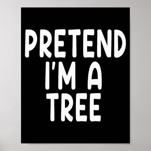 Pretend I'm A Tree Funny Lazy Last Minute Hallowee Poster (Vorne)