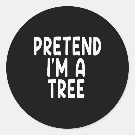 Pretend I'm A Tree Funny Lazy Last Minute Hallowee Runder Aufkleber (Vorderseite)