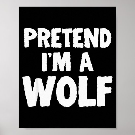 Pretend I'm A Wolf Funny Halloween Costume Humor Poster (Vorne)