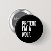 Pretend I'm A Wolf Funny Halloween Party Costume Button (Vorne & Hinten)