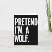 Pretend I'm A Wolf Funny Halloween Party Costume Karte (Vorderseite)