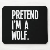 Pretend I'm A Wolf Funny Halloween Party Costume  Mousepad (Vorne)