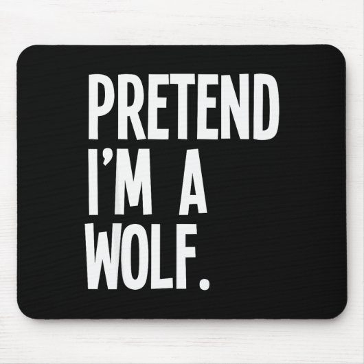 Pretend I'm A Wolf Funny Halloween Party Costume  Mousepad (Vorne)