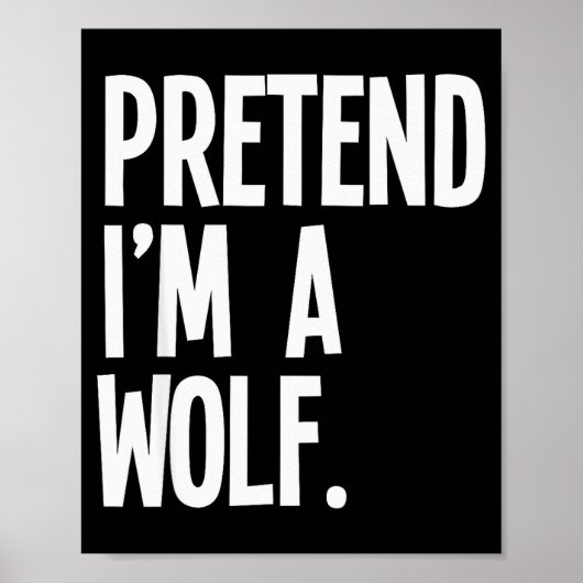 Pretend I'm A Wolf Funny Halloween Party Costume Poster (Vorne)