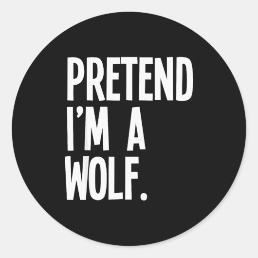 Pretend I'm A Wolf Funny Halloween Party Costume Runder Aufkleber (Vorderseite)