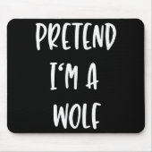 Pretend Im A Wolf Funny Lazy Halloween Party Costu Mousepad (Vorne)