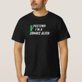 Pretend I'm A Zombie Alien - Funny halloween T-Shirt (Vorderseite)