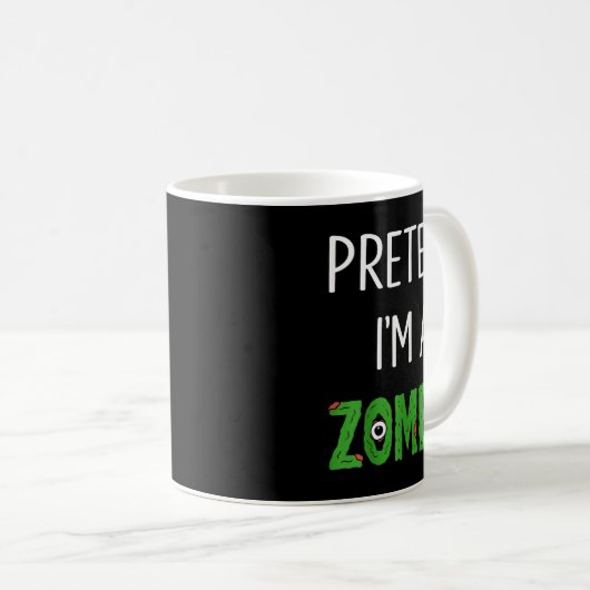 Pretend I'm A Zombie Lazy Funny Zombie Halloween C Kaffeetasse (VorderseiteRechts)