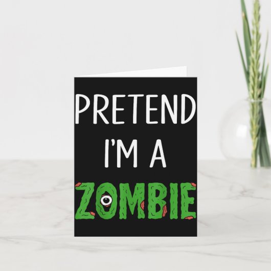 Pretend I'm A Zombie Lazy Funny Zombie Halloween C Karte (Vorderseite)