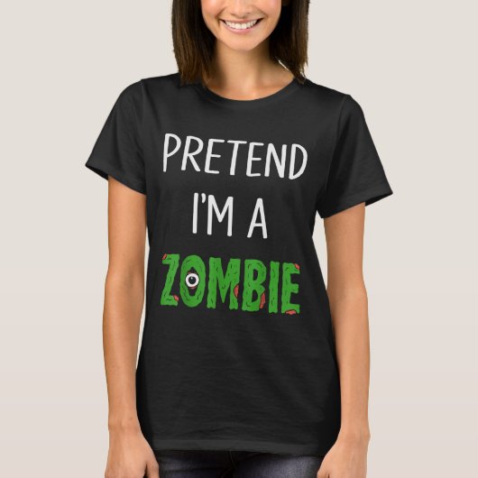 Pretend I'm A Zombie Lazy Funny Zombie Halloween C T-Shirt (Vorderseite)