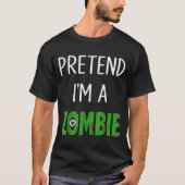 Pretend I'm A Zombie Lazy Funny Zombie Halloween C T-Shirt (Vorderseite)