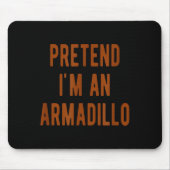 Pretend Im An Armadillo Kids Armadillo Halloween C Mousepad (Vorne)