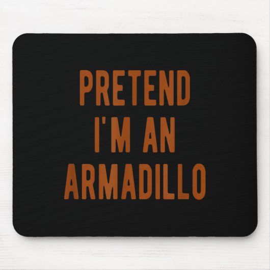 Pretend Im An Armadillo Kids Armadillo Halloween C Mousepad (Vorne)