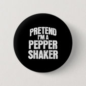 Pretend I'm Pepper Shaker Funny Matching Halloween Button (Vorderseite)