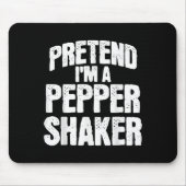 Pretend I'm Pepper Shaker Funny Matching Halloween Mousepad (Vorne)