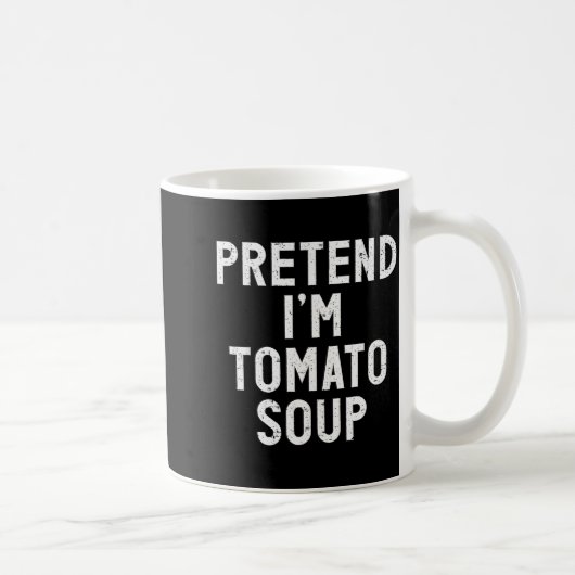 Pretend I'm Tomato Soup Halloween Costume Kaffeetasse (Rechts)