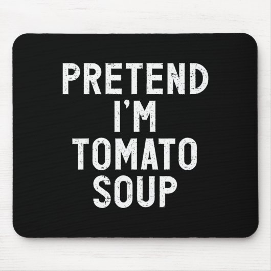 Pretend I'm Tomato Soup Halloween Costume Mousepad (Vorne)