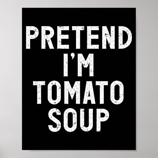 Pretend I'm Tomato Soup Halloween Costume Poster (Vorne)