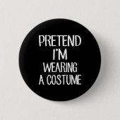 Pretend I'm Wearing A Costume Costume Family Lazy Button (Vorderseite)