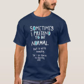 Pretend to be normal (dark) T-Shirt (Vorderseite)