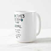 Pretend to be normal kaffeetasse (VorderseiteRechts)