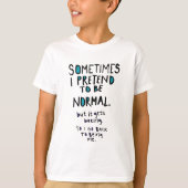 Pretend to be normal T-Shirt (Vorderseite)