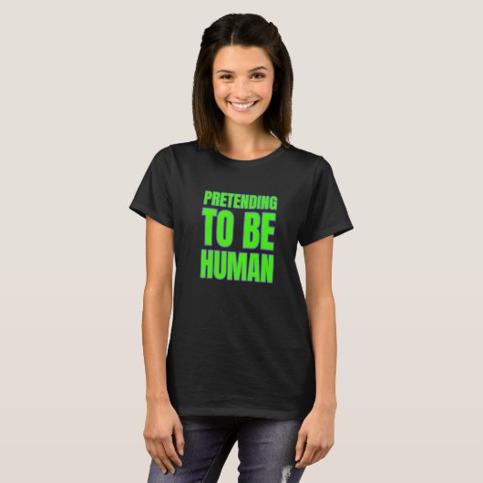 Pretending To Be Human Awkward Different Unusual P T-Shirt (Vorne ganz)