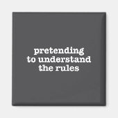 Pretending To Understand The Rules Funny Board Gam Magnet (Vorne)