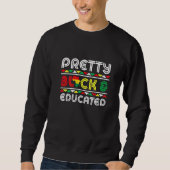 Pretty Black And Educated African Pride Black Hist Sweatshirt (Vorderseite)