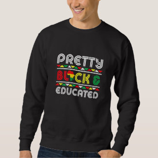 Pretty Black And Educated African Pride Black Hist Sweatshirt