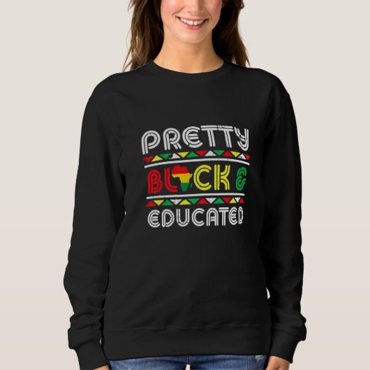 Pretty Black And Educated African Pride Black Hist Sweatshirt (Vorderseite)