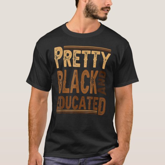 Pretty Black And Educated Funny Black Pride Histor T-Shirt (Vorderseite)