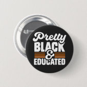 Pretty Black and Educated Proud Black History Button (Vorne & Hinten)