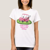 Pretty Pink Golf Cart Slogan T-Shirt (Vorderseite)