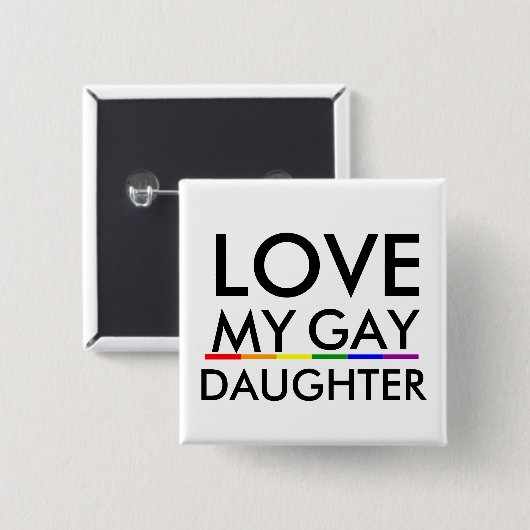 Pride Gay and Lesbian Pride LIEBE MY GAY DAUGHTER Button (Vorne & Hinten)
