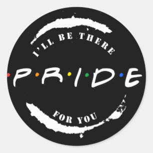 PRIDE: Ich werde für dich da sein T - Shirt Runder Aufkleber