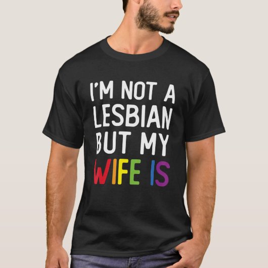 Pride LGBT Trans I'm Not A Lesbian But My Wife Is_ T-Shirt (Vorderseite)