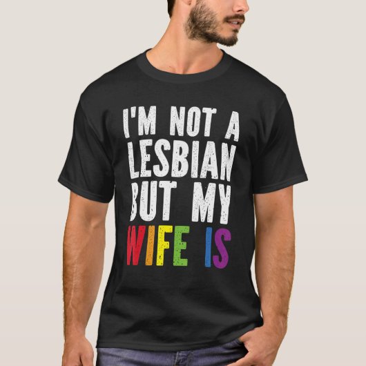 Pride LGBT Trans I'm Not A Lesbian But My Wife Is T-Shirt (Vorderseite)