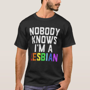 Pride LGBT Trans Niemand weiß, dass ich Lesbe bin T-Shirt