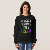 Pride LGBT Trans Nobody Knows I'm A Lesbian Sweatshirt (Vorne ganz)