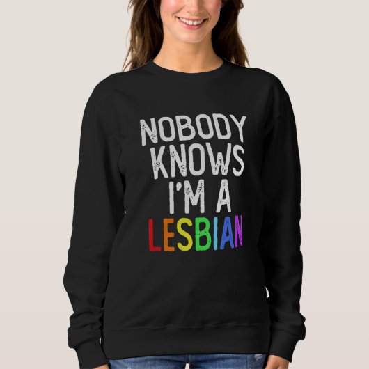 Pride LGBT Trans Nobody Knows I'm A Lesbian Sweatshirt (Vorderseite)