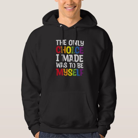 Pride LGBT Trans The Only Choice I Made Was To Be Hoodie (Vorderseite)