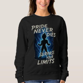 Pride Never Dies – Vegeta Inspired Anime Motivatio Sweatshirt